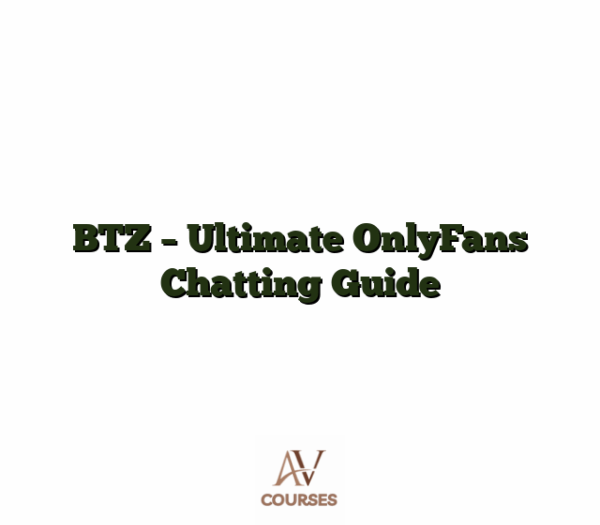 BTZ - Ultimate OnlyFans Chatting Guide