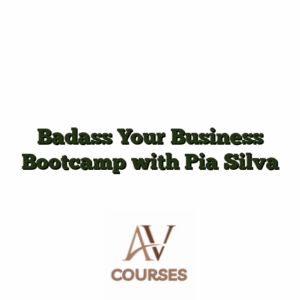 Badass Your Business Bootcamp with Pia Silva