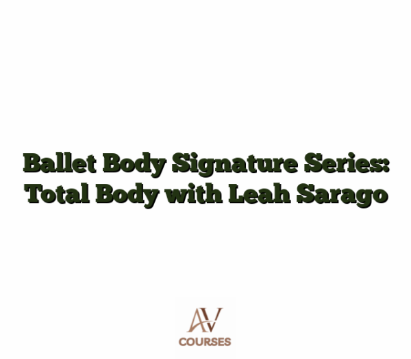 Ballet Body Signature Series: Total Body with Leah Sarago
