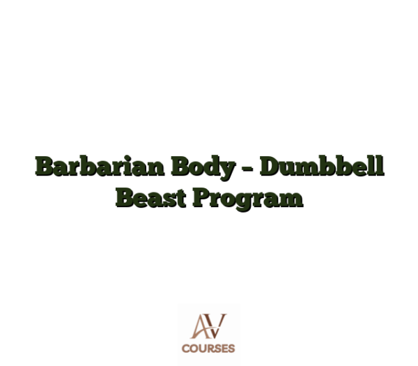 Barbarian Body - Dumbbell Beast Program