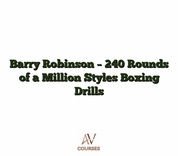 Barry Robinson - 240 Rounds of a Million Styles Boxing Drills