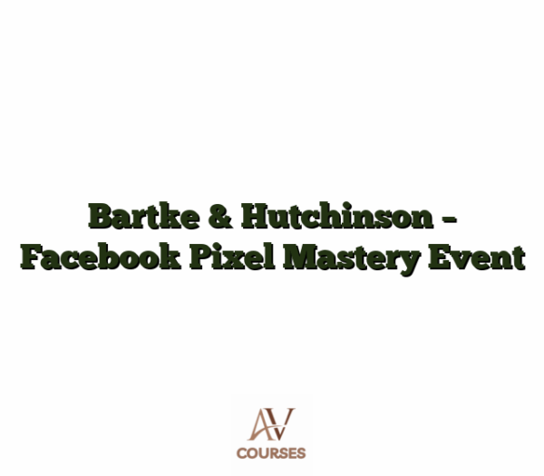 Bartke & Hutchinson - Facebook Pixel Mastery Event