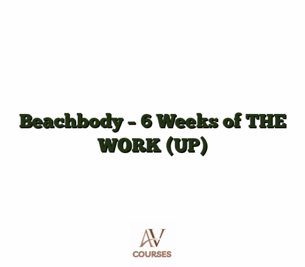 Beachbody - 6 Weeks of THE WORK (UP)