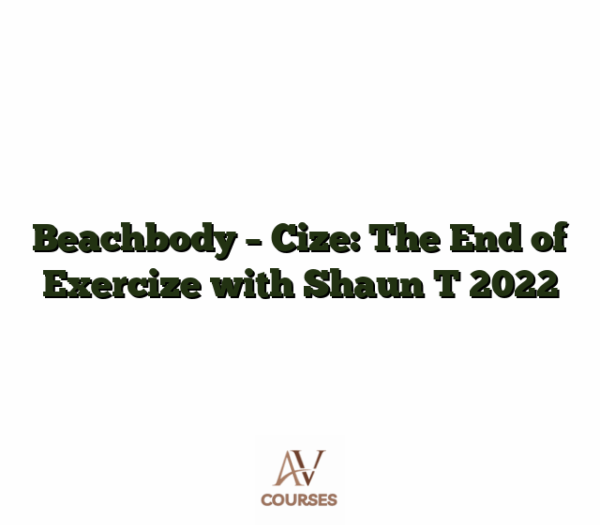 Beachbody - Cize: The End of Exercize with Shaun T 2022