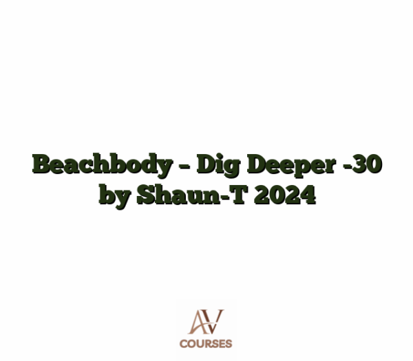 Beachbody - Dig Deeper -30 by Shaun-T 2024