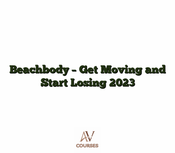 Beachbody - Get Moving and Start Losing 2023