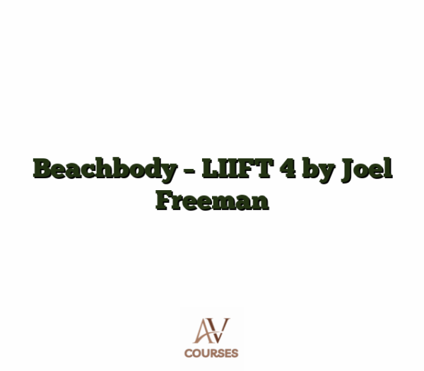Beachbody - LIIFT 4 by Joel Freeman