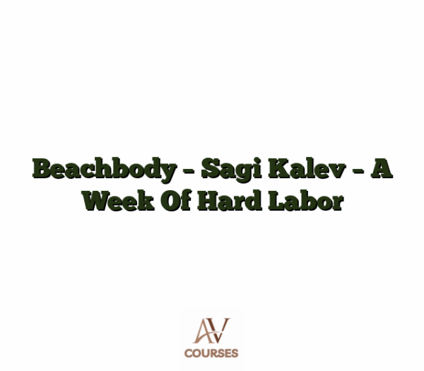 Beachbody - Sagi Kalev - A Week Of Hard Labor