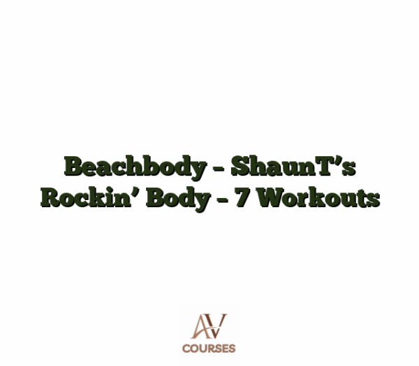Beachbody - ShaunT's Rockin' Body - 7 Workouts