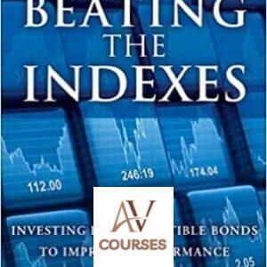 Beating the Indexes: Investing in Convertible Bonds to Improve Performance and Reduce Risk