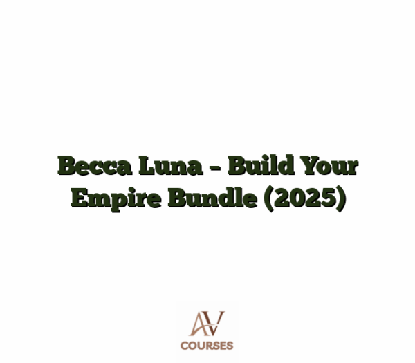 Becca Luna - Build Your Empire Bundle (2025)