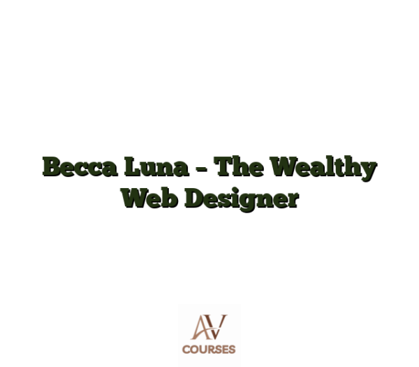 Becca Luna - The Wealthy Web Designer