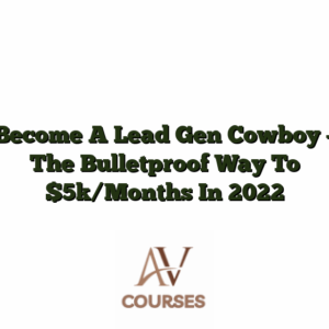 Become A Lead Gen Cowboy - The Bulletproof Way To $5k/Months In 2022