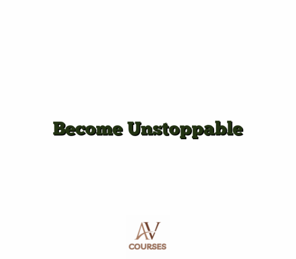 Become Unstoppable