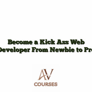 Become a Kick Ass Web Developer From Newbie to Pro