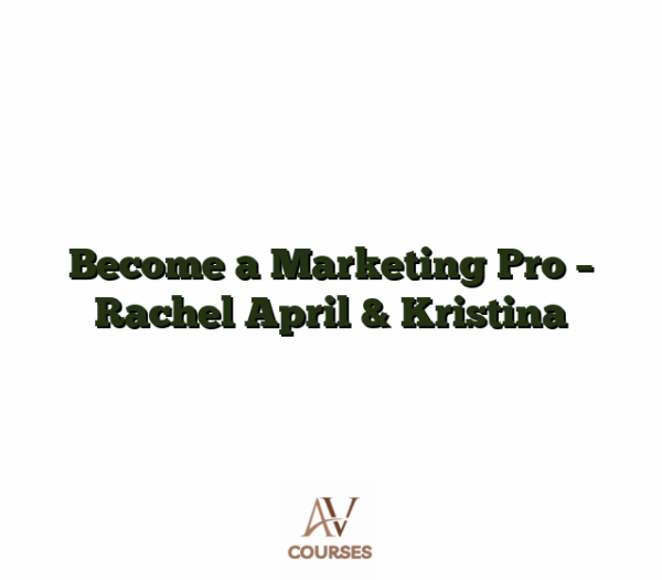 Become a Marketing Pro - Rachel April & Kristina