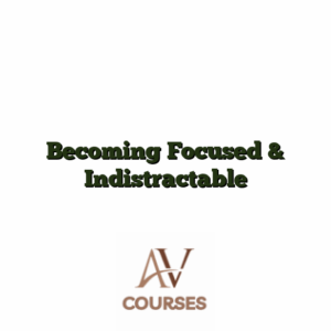 Becoming Focused & Indistractable
