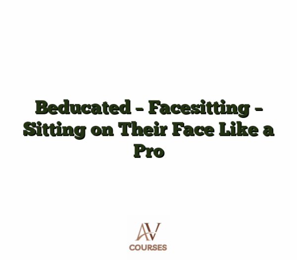 Beducated - Facesitting - Sitting on Their Face Like a Pro