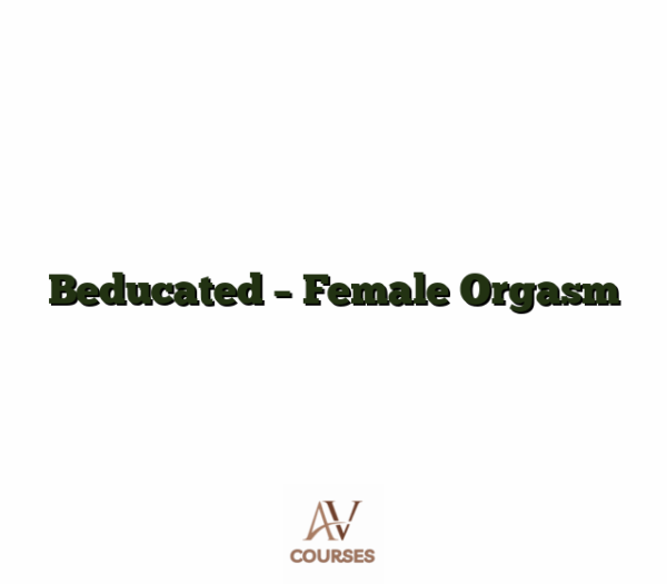 Beducated - Female Orgasm
