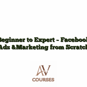Beginner to Expert - Facebook Ads &Marketing from Scratch