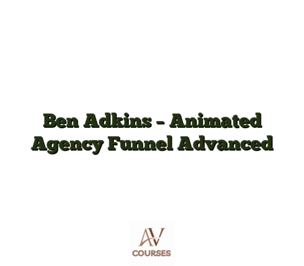 Ben Adkins - Animated Agency Funnel Advanced