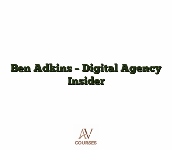 Ben Adkins - Digital Agency Insider