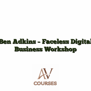 Ben Adkins - Faceless Digital Business Workshop
