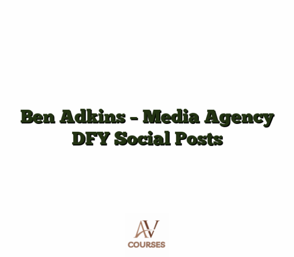 Ben Adkins - Media Agency DFY Social Posts