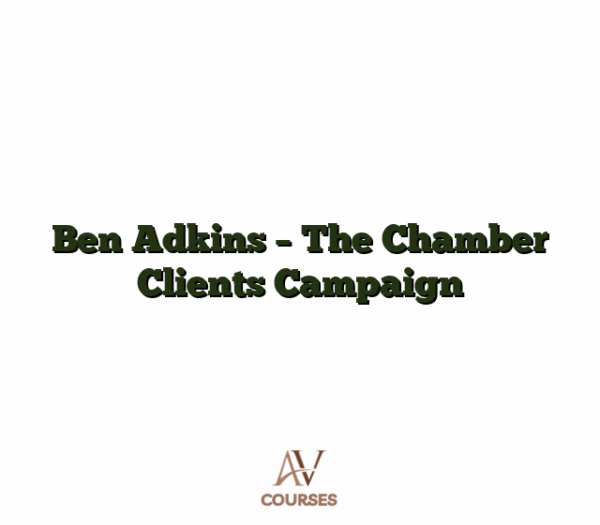 Ben Adkins - The Chamber Clients Campaign