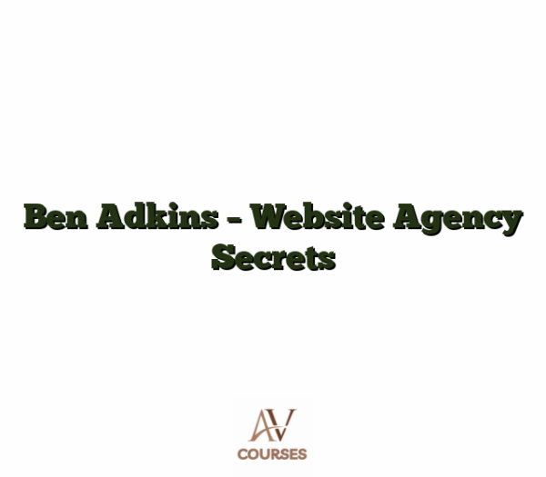 Ben Adkins - Website Agency Secrets