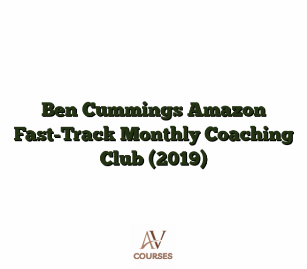 Ben Cummings Amazon Fast-Track Monthly Coaching Club (2019)