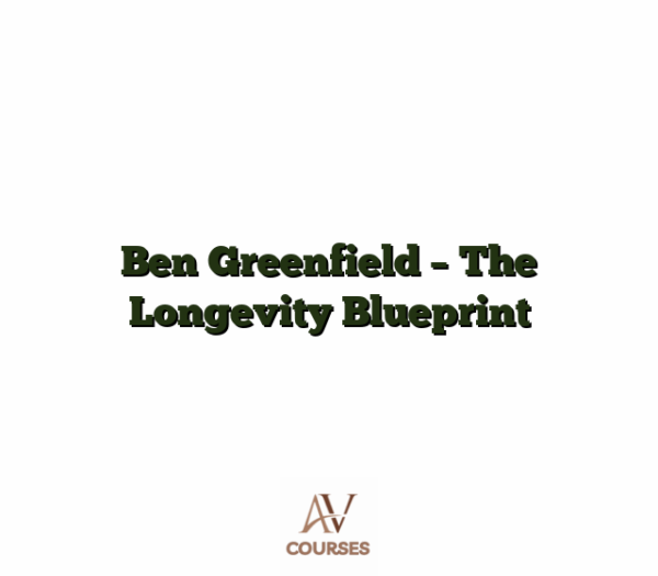 Ben Greenfield - The Longevity Blueprint