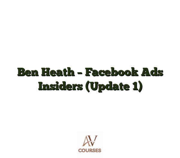 Ben Heath - Facebook Ads Insiders (Update 1)