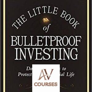 The Little Book of Bulletproof Investing: Do’s and Don’ts to Protect Your Financial Life