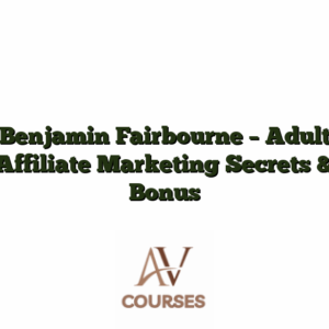 Benjamin Fairbourne - Adult Affiliate Marketing Secrets & Bonus