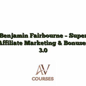 Benjamin Fairbourne - Super Affiliate Marketing & Bonuses 3.0