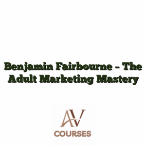Benjamin Fairbourne - The Adult Marketing Mastery