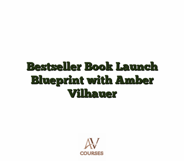 Bestseller Book Launch Blueprint with Amber Vilhauer