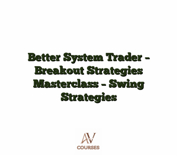 Better System Trader - Breakout Strategies Masterclass - Swing Strategies