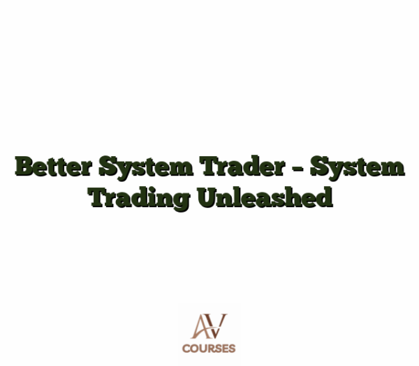 Better System Trader - System Trading Unleashed