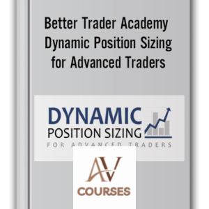 Better Trader Academy – Dynamic Position Sizing for Advanced Traders