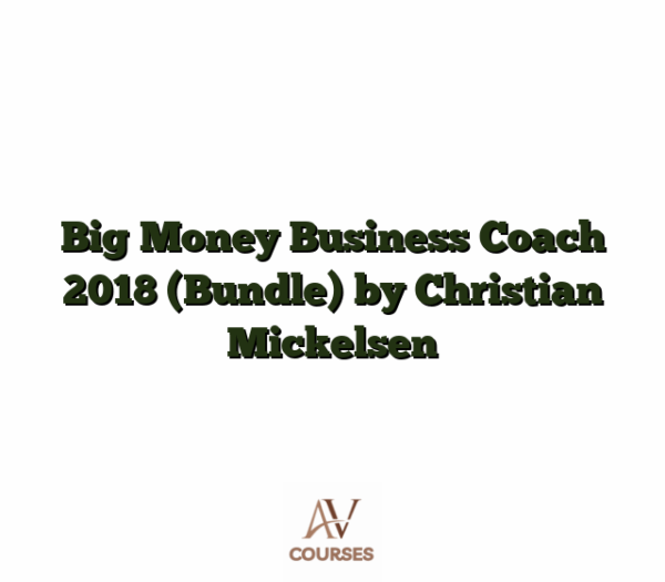 Big Money Business Coach 2018 (Bundle) by Christian Mickelsen