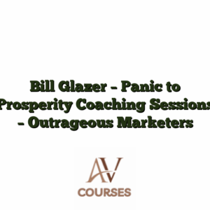 Bill Glazer - Panic to Prosperity Coaching Sessions - Outrageous Marketers
