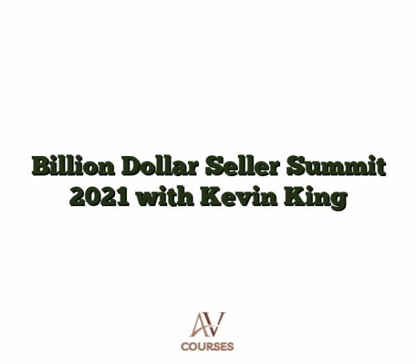 Billion Dollar Seller Summit 2021 with Kevin King