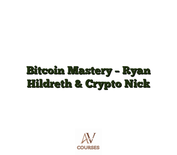 Bitcoin Mastery - Ryan Hildreth & Crypto Nick