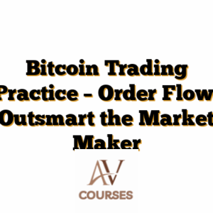 Bitcoin Trading Practice – Order Flow: Outsmart the Market Maker