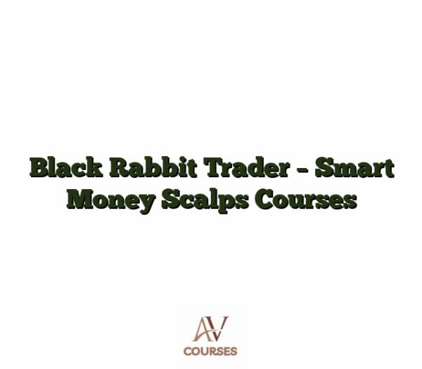 Black Rabbit Trader - Smart Money Scalps Courses