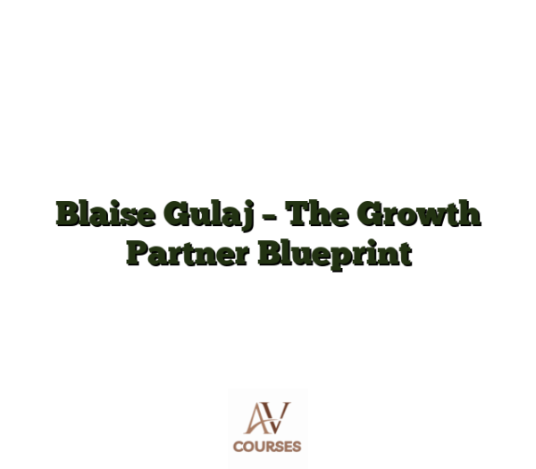 Blaise Gulaj - The Growth Partner Blueprint