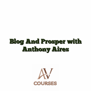 Blog And Prosper with Anthony Aires
