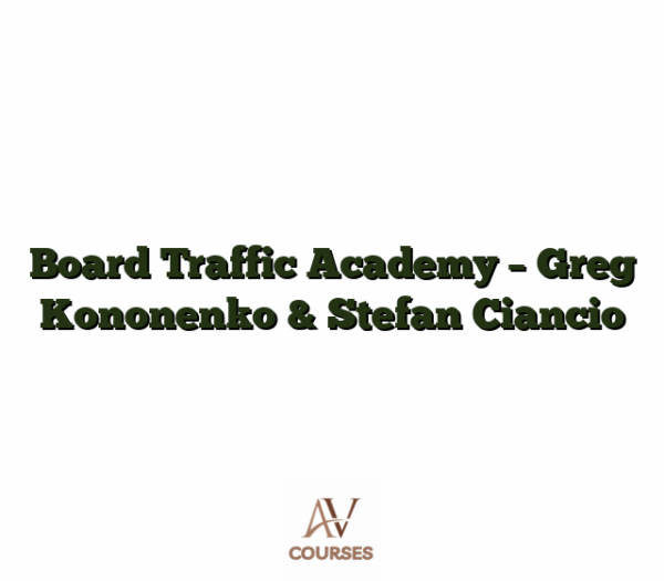 Board Traffic Academy - Greg Kononenko & Stefan Ciancio